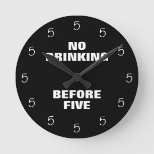 No Drinking Before Five Funny Office Novelty Round Clock