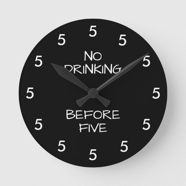 No Drinking Before Five Funny Office Novelty Round Clock (Front)