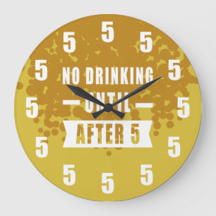 No Drinking Until After 5 - Beer Texture Large Clock
