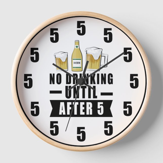 No Drinking Until After 5 - Funny Clock (Front)