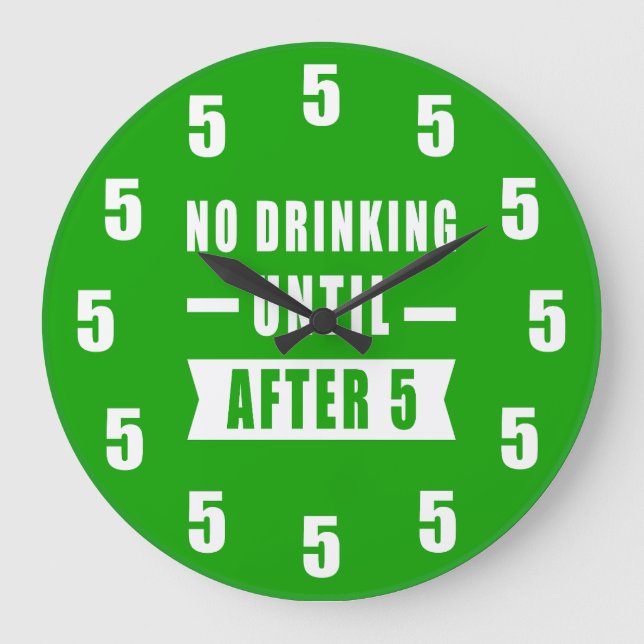 No Drinking Until After 5 - Funny Clock - Green (Front)