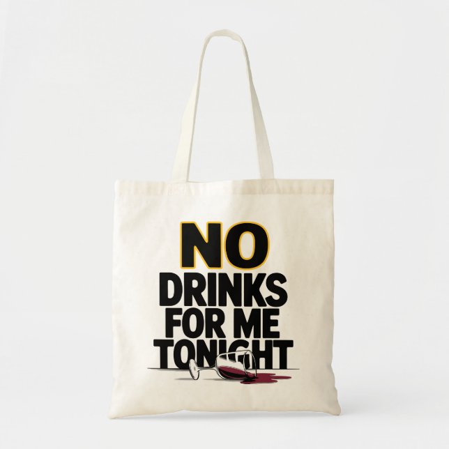 NO DRINKS FOR ME TONIGHT TOTE BAG (Front)