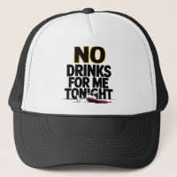 NO DRINKS FOR ME TONIGHT