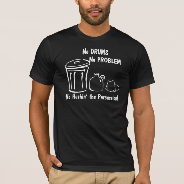 No Drums No Problem T-Shirt (Front)