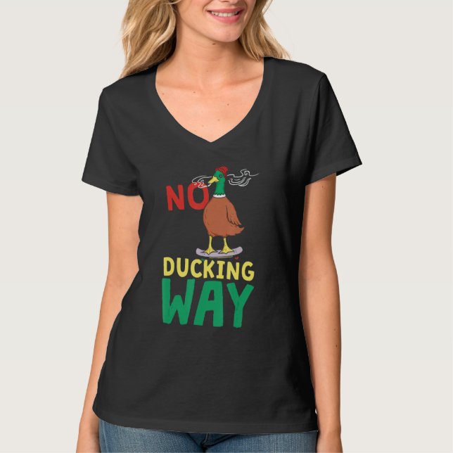 No Ducking Way  Duck T-Shirt (Front)