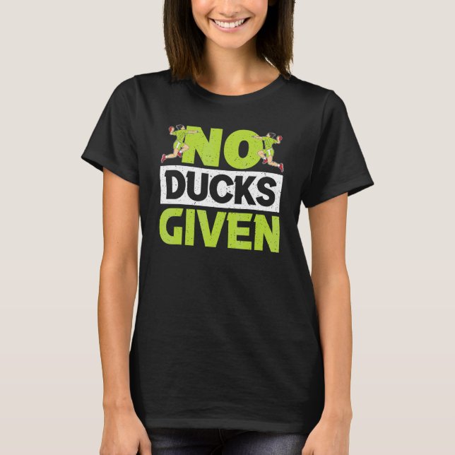No Ducks Given Gaga Ball Dodgeball Game 1 T-Shirt (Front)