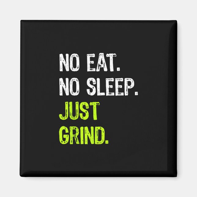 No Eat Sleep Repeat Just Grind Skateboarding  Magnet (Front)