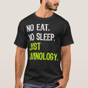 No Eat Sleep Repeat Just Limnology T-Shirt