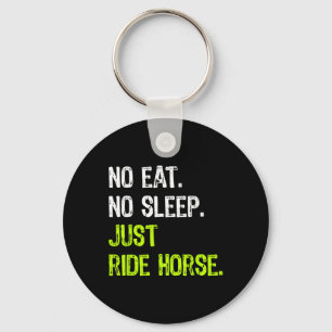 No Eat Sleep Repeat Just Ride Horse Horseback Ridi Key Ring