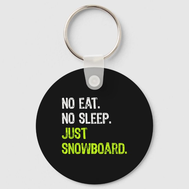 No Eat Sleep Repeat Just Snowboard Snowboarding  Key Ring (Front)