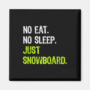 No Eat Sleep Repeat Just Snowboard Snowboarding  Magnet