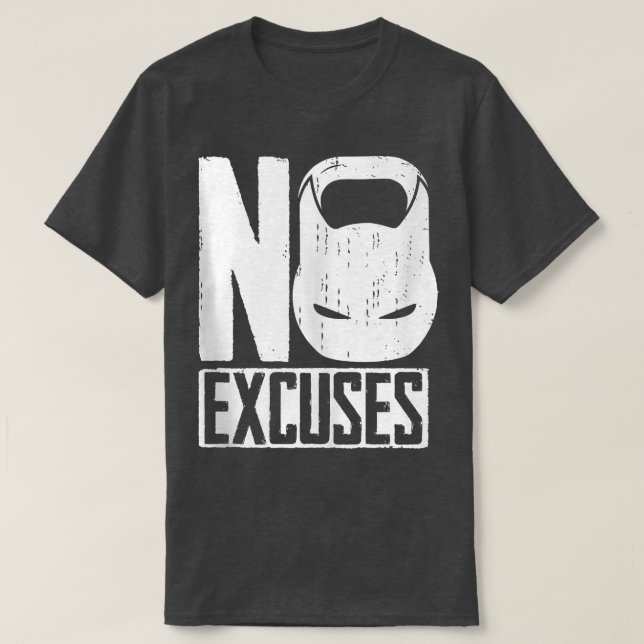 No Ecuses Kettlebell  T-Shirt (Design Front)