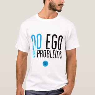 "No Ego, No Problems" T-Shirt