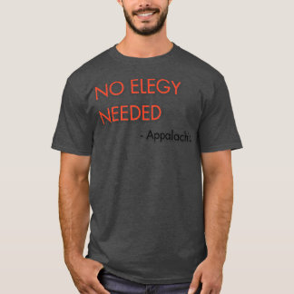 No elegy needed TShirt