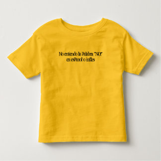 No entiendo la palabra "NO!" en espanol o ingles Toddler T-Shirt
