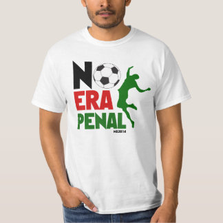No Era Penal MX 2014 - Soccer T-Shirt