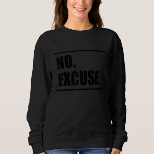 No Excuse Beast On Fitness Gym Motivation Workout  Sweatshirt