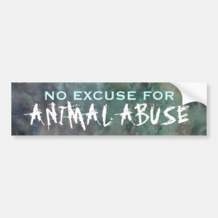 "No Excuse for Animal Abuse" - Bumper Sticker