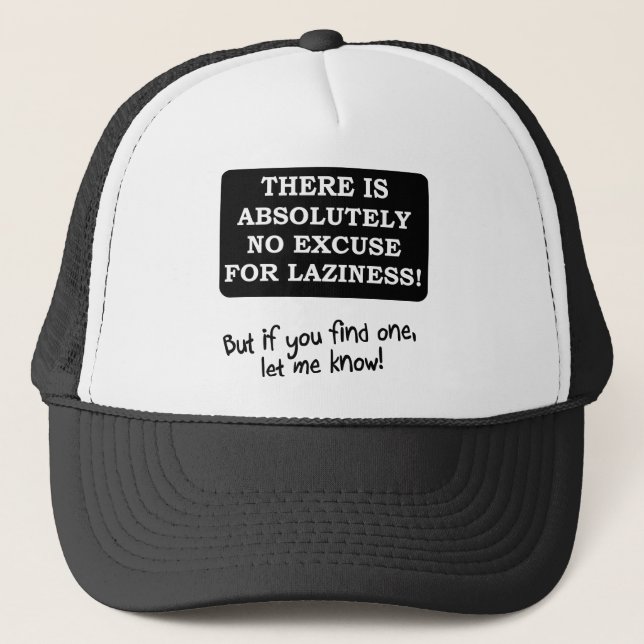 No Excuse For Laziness Funny Ball Cap Trucker Hat (Front)