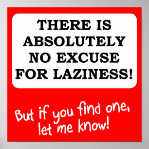 No Excuse For Laziness Funny Poster Sign