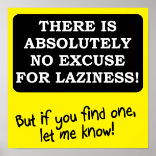 No Excuse For Laziness Funny Poster Sign