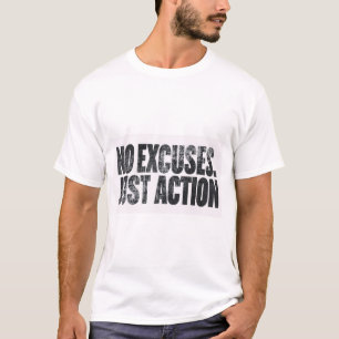 NO EXCUSE JUST ACTION – Motivational Bold Typograp T-Shirt