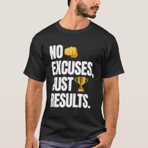 No Excuses Just Results Gym Motivation T-Shirt