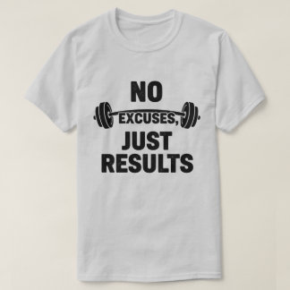 No Excuses Just Results Gym T-Shirt