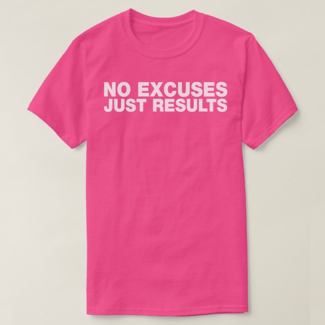 No Excuses Just Results T-Shirt (Design Front)