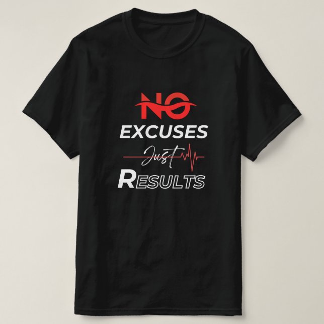 No excuses just results T-Shirt (Design Front)