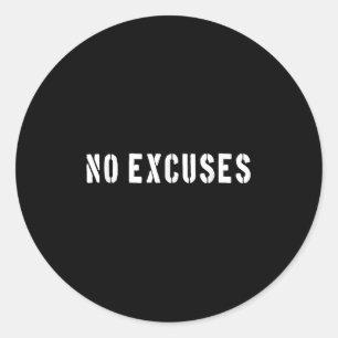 No Excuses Motivational Quote  Classic Round Sticker