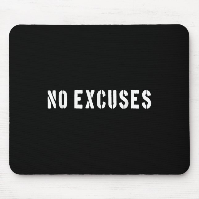 No Excuses Motivational Quote  Mouse Pad (Front)