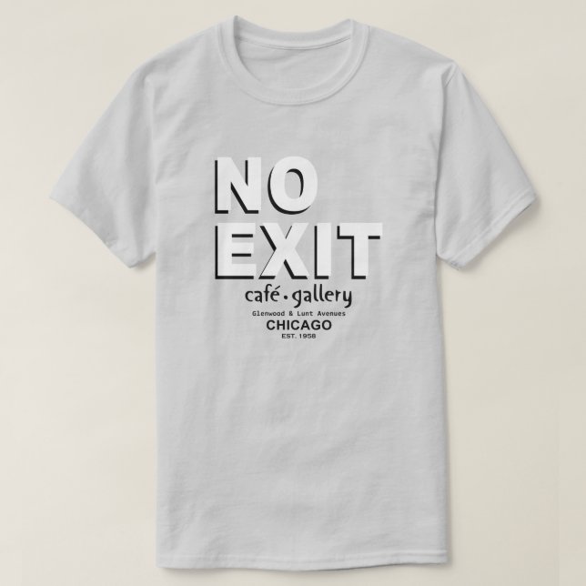 No Exit Café, Gallery, Chicago. EST. 1958 T-Shirt (Design Front)