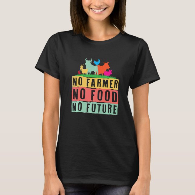 No Farmer No Food No Future T-Shirt (Front)