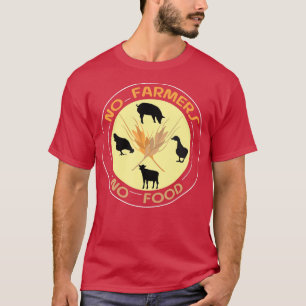 No Farmers no Food agroeconomy agriculture T-Shirt