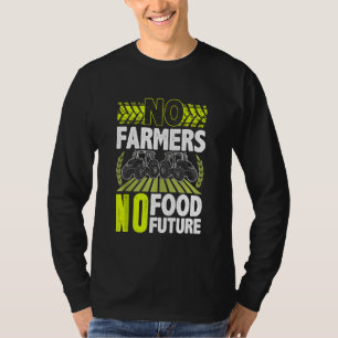 No Farmers No Food No Future Farmer Protest T-Shirt