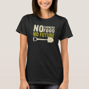 No Farmers No Food No Future Local Farm   Farmer T-Shirt