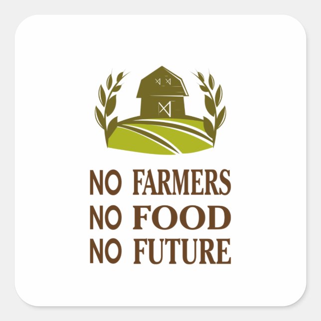 no farmers no food no future square sticker (Front)