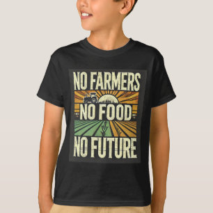 No Farmers No Food No Future T-Shirt