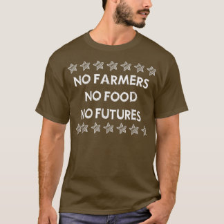 No Farmers No Food T-Shirt