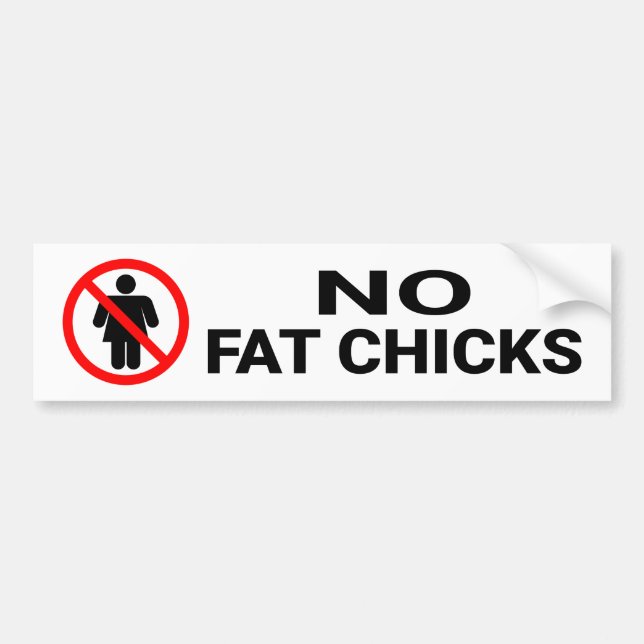 No Fat Chicks Sign Bumper Sticker (Front)
