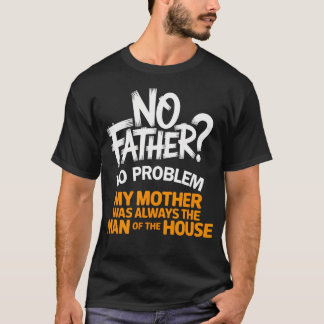 No Father No Problem Delinquent Dad Mother's T-Shirt