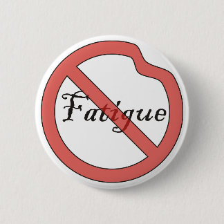 No Fatigue Button