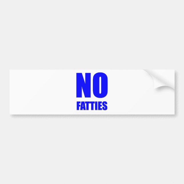 No Fatties Allowed Bumper Sticker (Front)