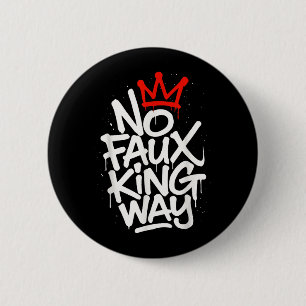 No Faux King Way 6 Cm Round Badge