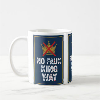 No Faux King Way Coffee Mug
