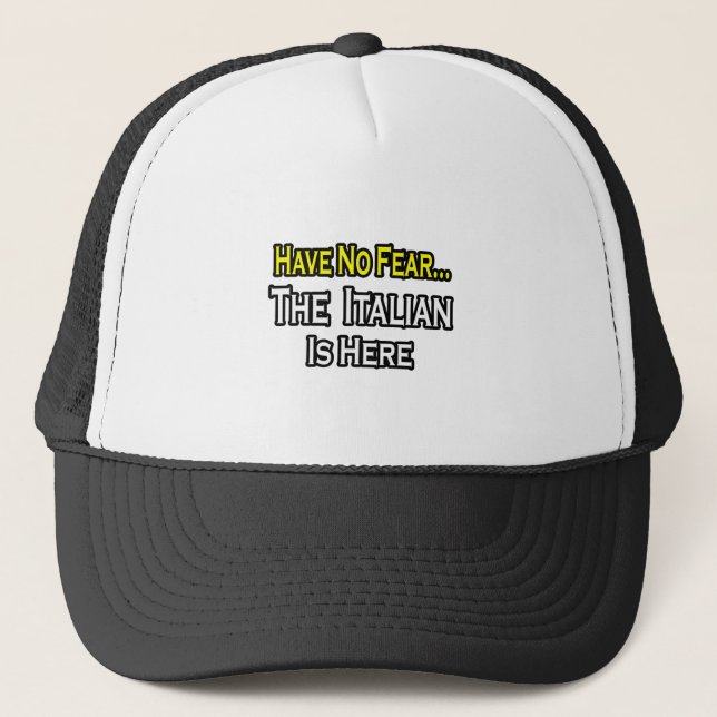 No Fear...Italian Is Here Trucker Hat (Front)