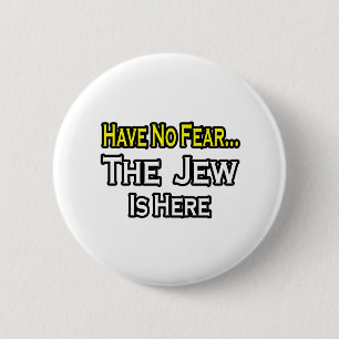 No Fear...Jew Is Here 6 Cm Round Badge