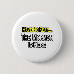 No Fear...Mormon Is Here 6 Cm Round Badge