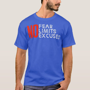 No Fear No Limits No Excuses Inspiration Motivat T-Shirt